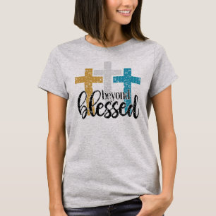 Cross Beyond Blessed T-Shirt