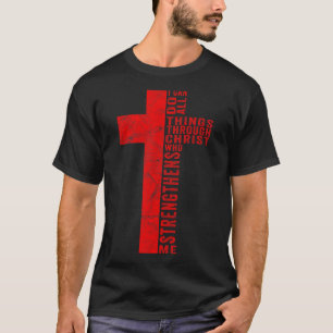 Cross Bible Religious I Can Do All Things Through T-Shirt