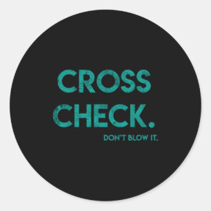 Cross Check. Don't Blow It Funny Quote Flight Atte Classic Round Sticker