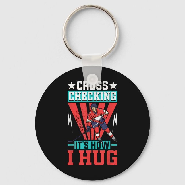 Cross Checking It's How I Hug _2  Key Ring (Front)