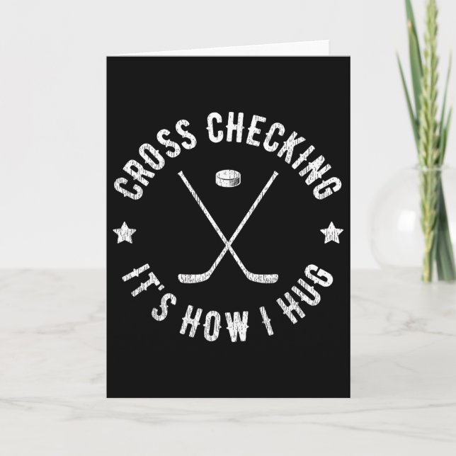 Cross Checking It's How I Hug Funny Ice Hockey  Card (Front)