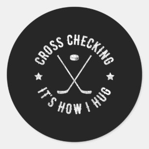 Cross Checking It's How I Hug Funny Ice Hockey  Classic Round Sticker