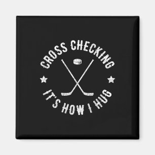 Cross Checking It's How I Hug Funny Ice Hockey Magnet