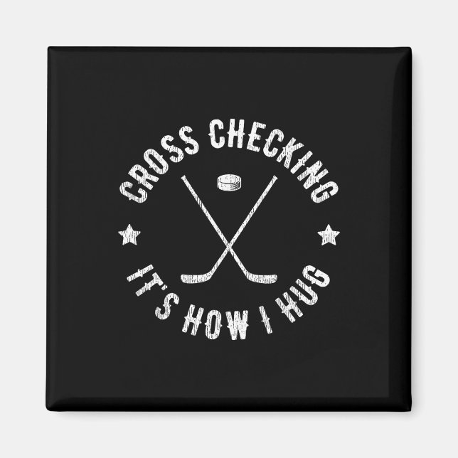 Cross Checking It's How I Hug Funny Ice Hockey  Magnet (Front)