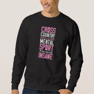 Cross Country Is A Metal Sport And We Are All Insa Sweatshirt