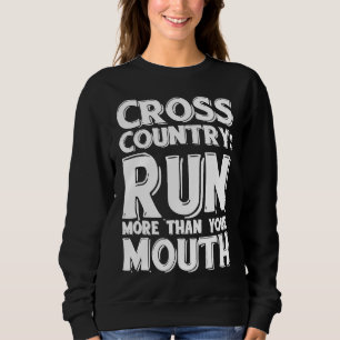 Cross Country Run Your Mouth . CC Running Shirt. Sweatshirt