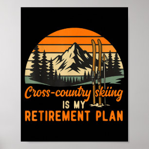 Cross country skiing is retirement plan cross poster
