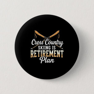 Cross country skiing is retirement plan skier men 6 cm round badge