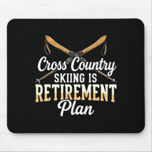 Cross country skiing is retirement plan skier men mouse pad