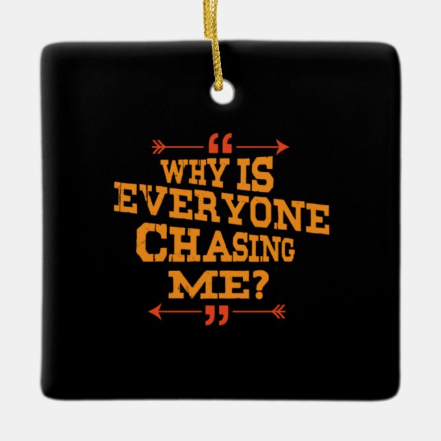 Cross Country Why Is Everyone Chasing Me Ceramic Ornament (Front)