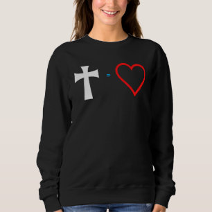 Cross Equals Love Christian Heart Jesus Religious Sweatshirt