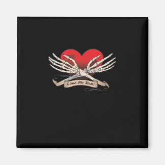 Cross My Heart Hope To Die Skeleton Hands Hearts Magnet