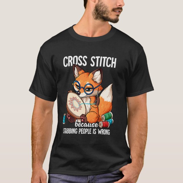 Cross Stitch Because Stabbing People Is Wrong T-Shirt (Front)