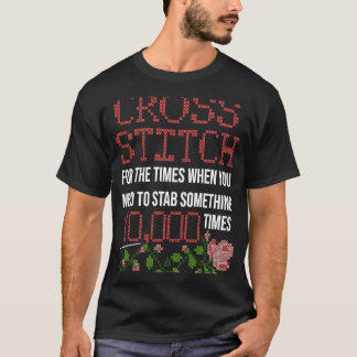 Cross Stitch Saying Cross Stitchers Crocheter Sewe T-Shirt