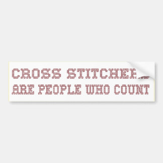 Cross Stitchers are people who count Bumper Sticker