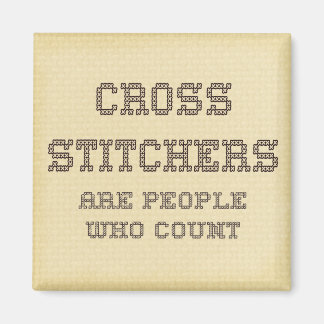 Cross Stitchers are people who count Magnet