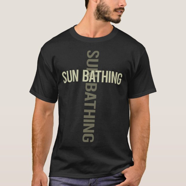 Cross Text Sun Bathing Sunbathing Sunbathe T-Shirt (Front)