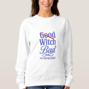 Crossed-out good, bold bad — cheeky witch vibes sweatshirt