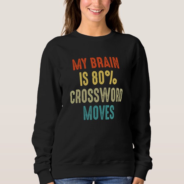 Crossword moves Nerd Riddles  My Brain is 80 Sweatshirt (Front)