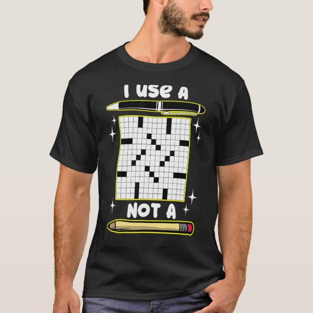 Crossword Puzzle Lover I Use a Pen Not a Pencil Cr T-Shirt (Front)