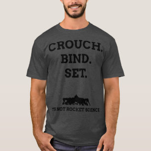 Crouch Bind Set Its not rocket science T-Shirt