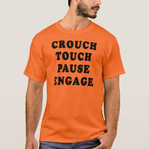 Crouch Touch Pause Engage T-Shirt