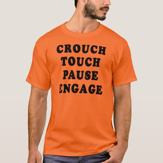 Crouch Touch Pause Engage T-Shirt (Front)