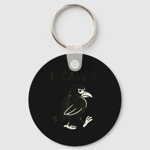 Crow F-caw-f Black Raven Fcawf Bird Fawk Off Gothi Key Ring
