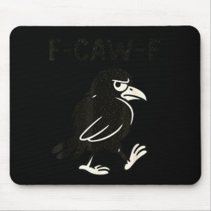 Crow F-caw-f Black Raven Fcawf Bird Fawk Off Gothi Mouse Pad