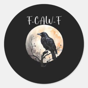 Crow F-Caw-F Funny Bird Aesthetic Casual Classic Round Sticker