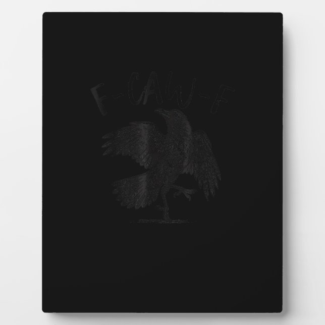 Crow, F-Caw-F Funny Bird Aesthetic Casual Plaque (Front)