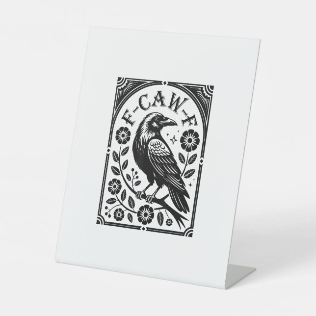 Crow, F-Caw-F Funny Bird Aesthetic Graphic Pedestal Sign (Front)