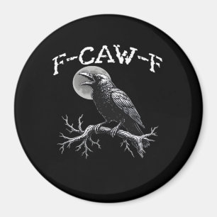 Crow F-Caw-F Funny Bird Cool Unique Magnet