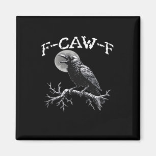 Crow F-Caw-F Funny Bird Cool Unique Magnet