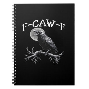 Crow F-Caw-F Funny Bird Cool Unique Notebook