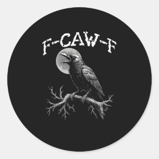 Crow F-Caw-F Funny Bird Crow Humor Creative Casual Classic Round Sticker