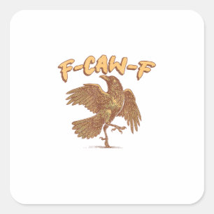 Crow F-Caw-F Funny Bird Raven Meme Square Sticker