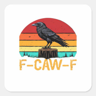 Crow, F-Caw-F Funny Bird Retro Classic Square Sticker
