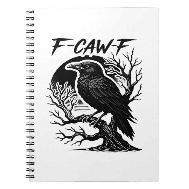 Crow F-Caw-F Gothic Humor Funny Notebook (Front)