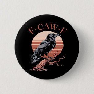 Crow Gothic Funny F-Caw-F Humour Classic Style 6 Cm Round Badge