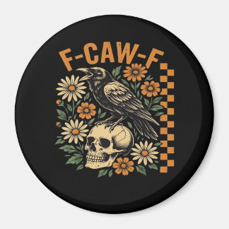 Crow Raven F-Caw-F Cool Unique Magnet