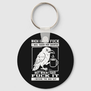 Crow When I Gave A I Was Taken For Granted 1 Key Ring