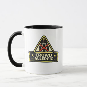 Crowd Allergic Funny Warning Sign Mug