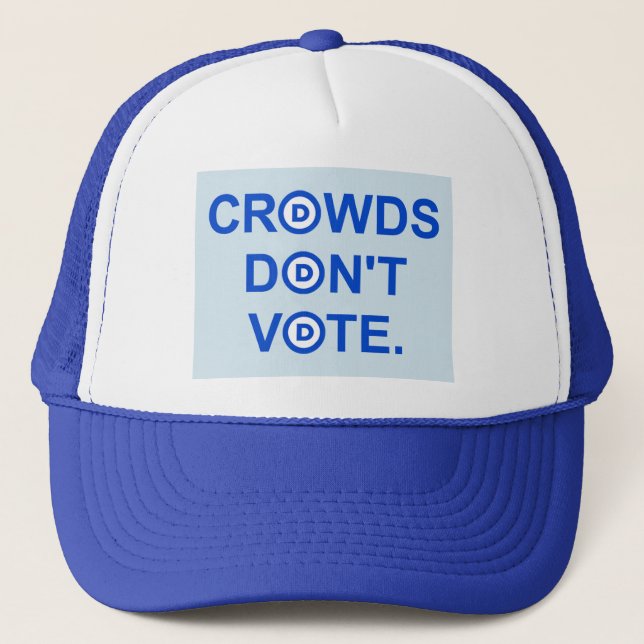 Crowds Don't Vote. Trucker Hat (Front)