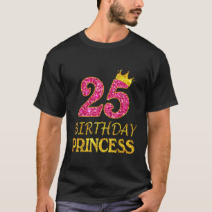 Crown 25th Birthday Princess Girl Tee 25 Years Old