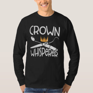 Crown Whisperer Orthodontic Dental Lab Technician T-Shirt