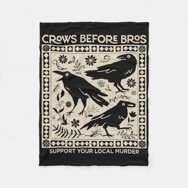 Crows Before Bros Support Your Local Murder Funny  Fleece Blanket (Front)