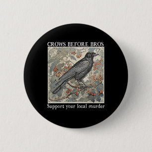 Crows Before Bros Support Your Local Murder Hallow 6 Cm Round Badge