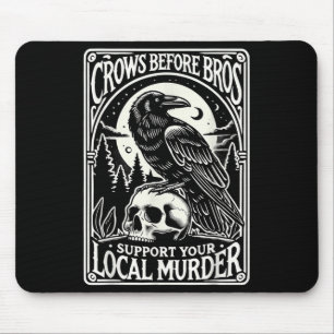 Crows Before Bros Support Your Local Murder Hallow Mouse Pad