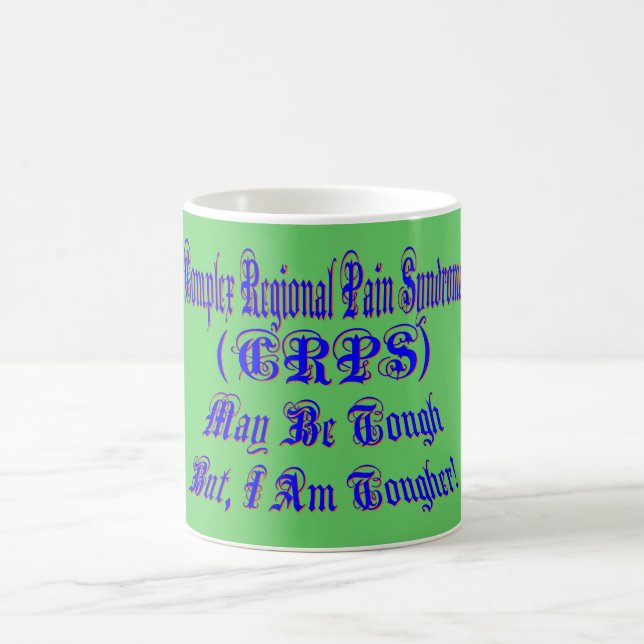 CRPS May Be Tough But I'm Tougher Mug (Center)